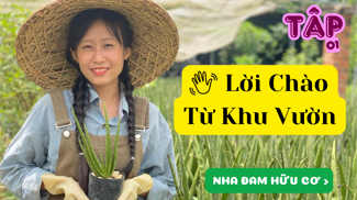 Nha Đam HỮU CƠ: Bí Mật Từ Khu Vườn Nhỏ [Tập 1]